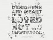 Designers are meant to be loved